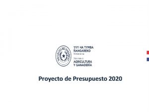 Proyecto de Presupuesto 2020 MINISTERIO DE AGRICULTURA Y