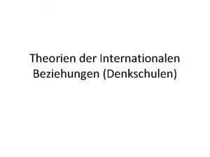 Theorien der Internationalen Beziehungen Denkschulen 1 2 3
