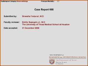 Radiological Category Neuroradiology Principal Modality CT Case Report