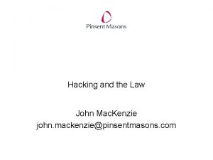 Hacking and the Law John Mac Kenzie john