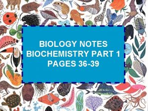 BIOLOGY NOTES BIOCHEMISTRY PART 1 PAGES 36 39