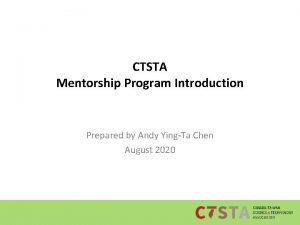 CTSTA Mentorship Program Introduction Prepared by Andy YingTa