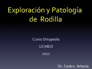 Exploracin y Patologa de Rodilla Curso Ortopedia UCIMED
