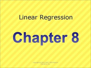 Linear Regression Copyright 2010 2007 2004 Pearson Education