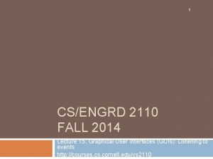 1 CSENGRD 2110 FALL 2014 Lecture 15 Graphical