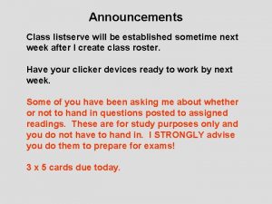 Announcements Class listserve will be established sometime next
