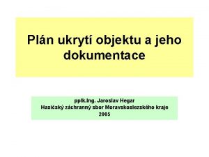 Pln ukryt objektu a jeho dokumentace pplk Ing