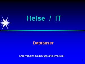 Helse IT Databaser http fag grm hia nofagstoffperhhhtm