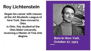 Roy Lichtenstein Began his career with classes at