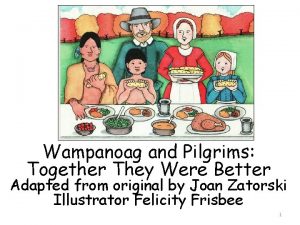 Wampanoag and Pilgrims Together They Were Better Adapted