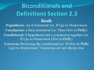 Biconditionals and Definitions Section 2 3 Recall Hypothesis