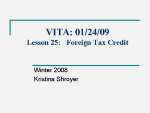 VITA 012409 Lesson 25 Foreign Tax Credit Winter