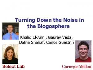 Turning Down the Noise in the Blogosphere Khalid