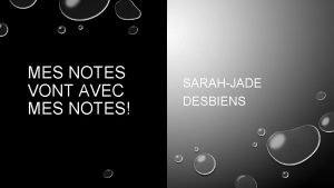 MES NOTES VONT AVEC MES NOTES SARAHJADE DESBIENS