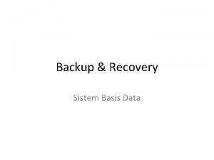 Backup Recovery Sistem Basis Data Penyebab kegagalan operasi