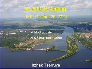 6 th MPD IB Meeting JINR October 29