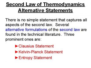 Second Law of Thermodynamics Alternative Statements There is