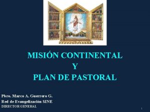 MISIN CONTINENTAL Y PLAN DE PASTORAL Pbro Marco