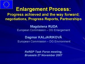 Enlargement Process Progress achieved and the way forward