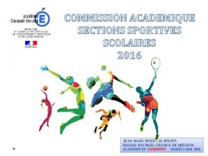 COMMISSION ACADEMIQUE SECTIONS SPORTIVES SCOLAIRES 2016 JEAN MARC