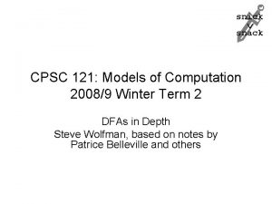 snick snack CPSC 121 Models of Computation 20089