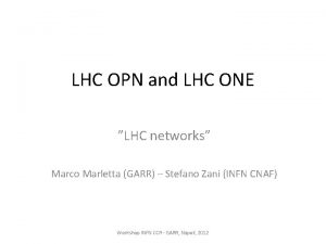 LHC OPN and LHC ONE LHC networks Marco
