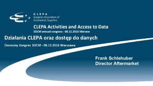 Dziaania CLEPA oraz dostp do danych Doroczny Kongres