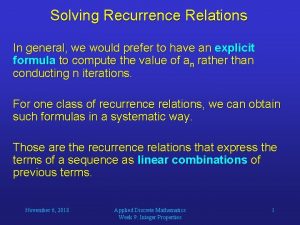 Solving Recurrence Relations In general we would prefer