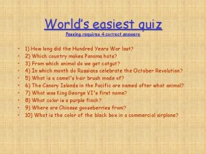 Worlds easiest quiz Passing requires 4 correct answers