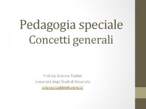 Pedagogia speciale Concetti generali Prof ssa Arianna Taddei