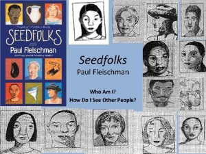 Seedfolks Paul Fleischman Who Am I How Do