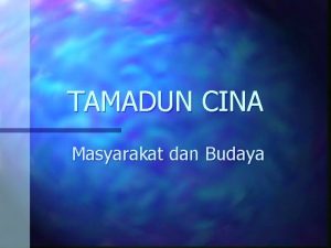 TAMADUN CINA Masyarakat dan Budaya KONSEPKONSEP PENTING n