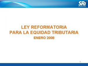 LEY REFORMATORIA PARA LA EQUIDAD TRIBUTARIA ENERO 2008