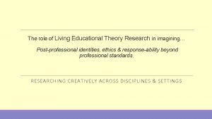 The role of Living Educational Theory Research in