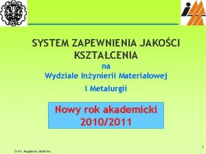 SYSTEM ZAPEWNIENIA JAKOCI KSZTACENIA na Wydziale Inynierii Materiaowej