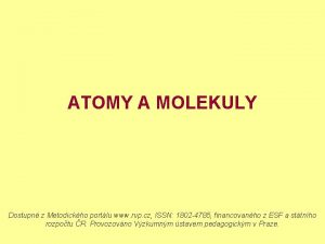 ATOMY A MOLEKULY Dostupn z Metodickho portlu www