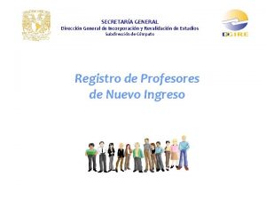 SECRETARA GENERAL Direccin General de Incorporacin y Revalidacin