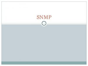 SNMP 1 2 SNMP is an Internet protocol