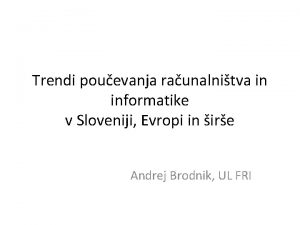 Trendi pouevanja raunalnitva in informatike v Sloveniji Evropi