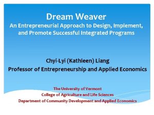 Dream Weaver An Entrepreneurial Approach to Design Implement