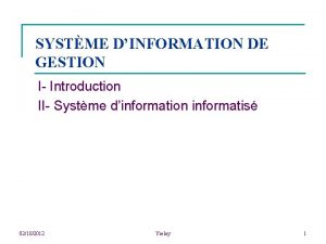 SYSTME DINFORMATION DE GESTION I Introduction II Systme