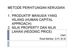 METODE PERHITUNGAN KERUGIAN 1 PRODUKTIF MANUSIA YANG HILANG