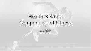 HealthRelated Components of Fitness Year 9 GCSE Starter