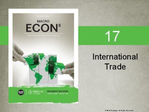 17 International Trade 2019 Cengage All Rights Reserved