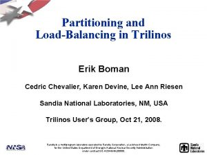 Partitioning and LoadBalancing in Trilinos Erik Boman Cedric