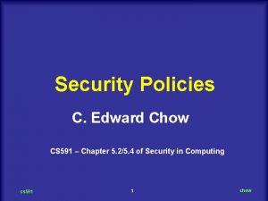 Security Policies C Edward Chow CS 591 Chapter