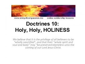 Doctrines 10 Holy HOLINESS We believe that it