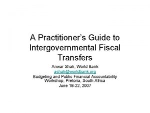 A Practitioners Guide to Intergovernmental Fiscal Transfers Anwar