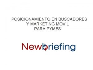 POSICIONAMIENTO EN BUSCADORES Y MARKETING MOVIL PARA PYMES