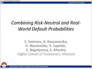 Combining RiskNeutral and Real World Default Probabilities S